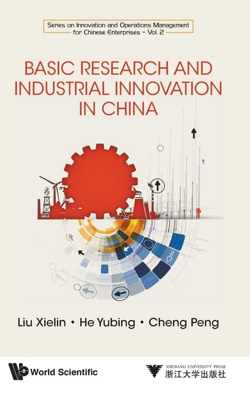 Basic Research And Industrial Innovation In China: 2 (Series On Innovation And Operations Management For Chinese Enterprises)