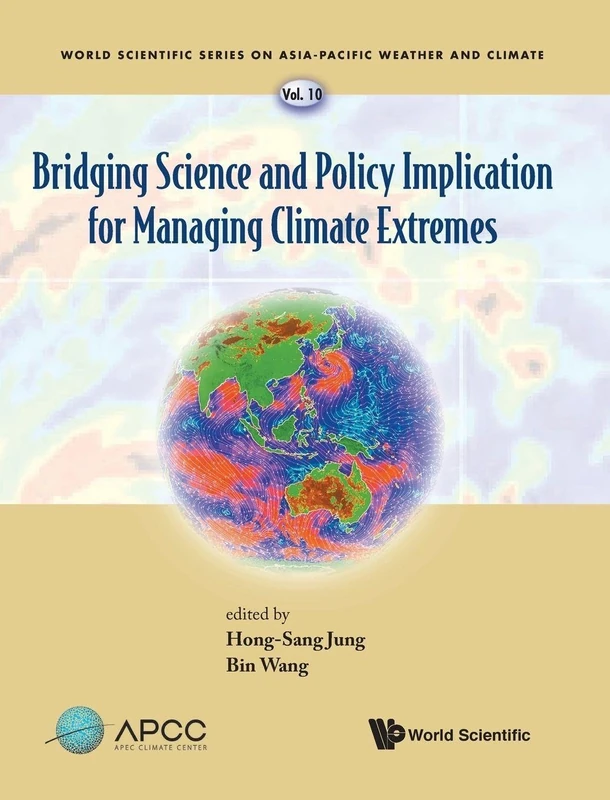 Bridging Science And Policy Implication For Managing Climate Extremes: 10 (World Scientific Series on Asia-Pacific Weather and Climate)