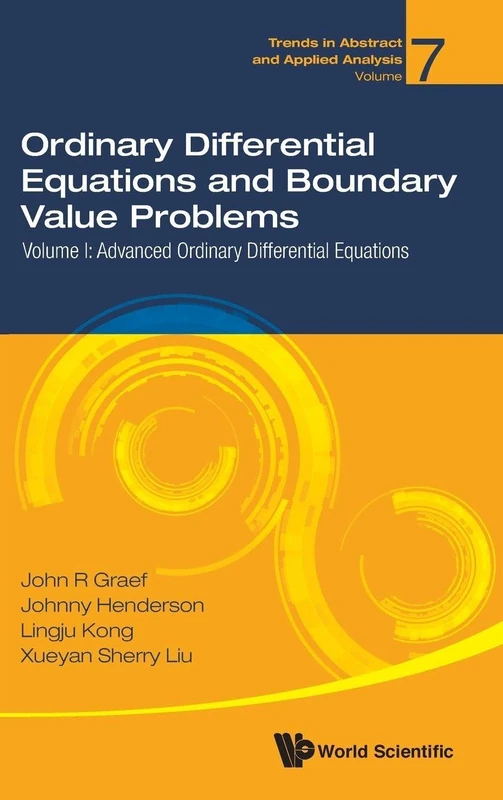 Ordinary Differential Equations And Boundary Value Problems - Volume I: Advanced Ordinary Differential Equations: 7 (Trends in Abstract and Applied Analysis)