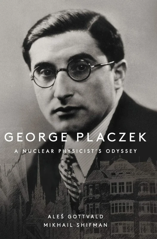 George Placzek: A Nuclear Physicist'S Odyssey
