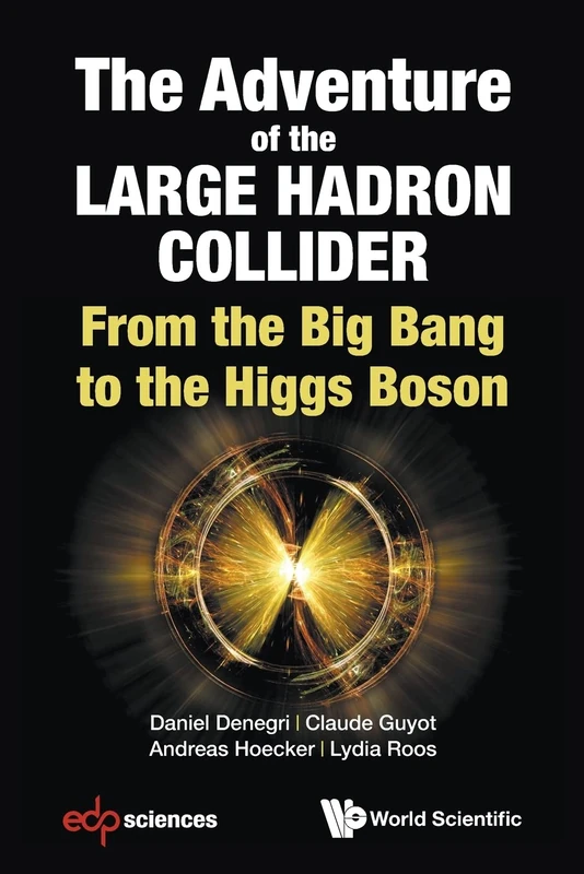 The Adventure of the Large Hadron Collider: From the Big Bang to the Higgs Boson