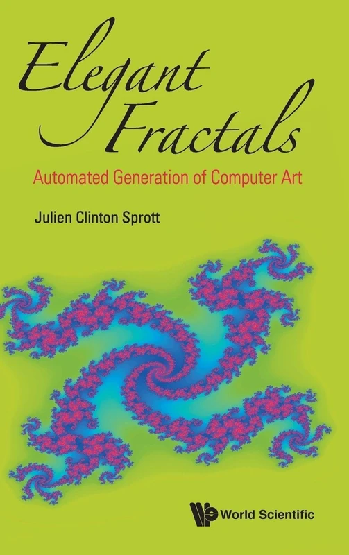 Elegant Fractals: Automated Generation Of Computer Art: 2 (Fractals And Dynamics In Mathematics, Science, And The Arts: Theory And Applications)