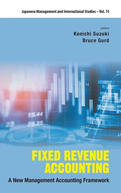 Fixed Revenue Accounting: A New Management Accounting Framework (Japanese Management and International Studies: Volume 15) - Image 1