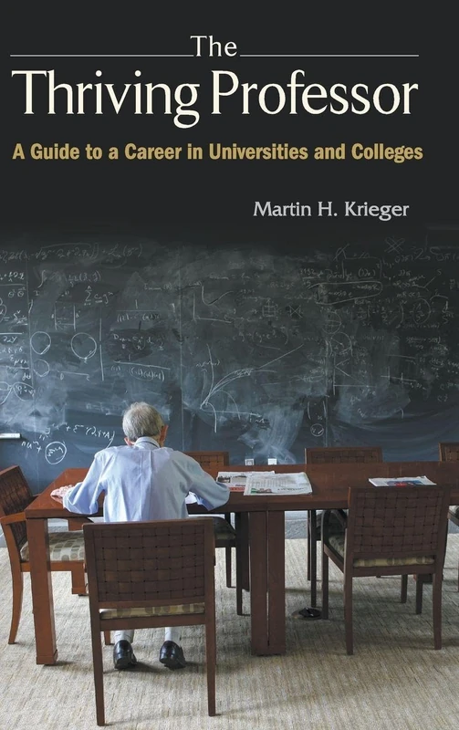 The Thriving Professor: A Guide to a Career in Universities and Colleges: 1 (General Interest)