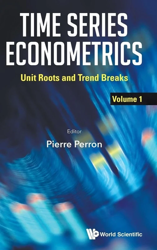 Time Series Econometrics - Volume 1: Unit Roots And Trend Breaks (Mathematical Economics Game Th)