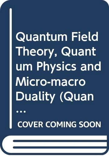 Quantum Field Theory, Quantum Physics And Micro-macro Duality