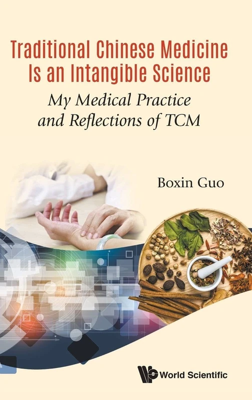 Traditional Chinese Medicine Is An Intangible Science: My Medical Practice And Reflections Of TCM