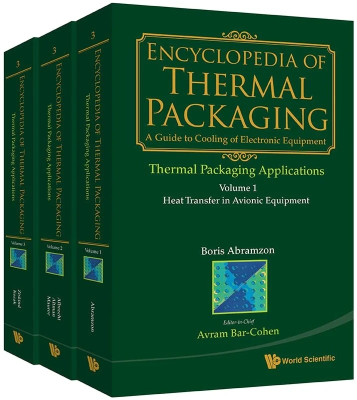 Encyclopedia Of Thermal Packaging, Set 3: Thermal Packaging Applications (A 3-Volume Set)
