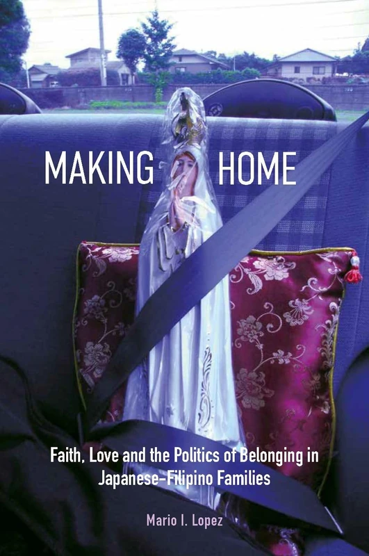 Making Home: Faith, Love and the Politics of Belonging in Japanese-Filipino Families - Image 1