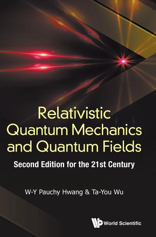Relativistic Quantum Mechanics And Quantum Fields: Second Edition For The 21st Century: 2nd Edition