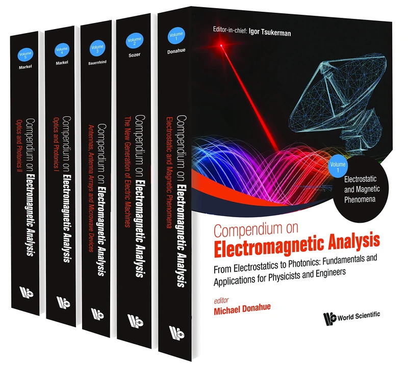 Compendium On Electromagnetic Analysis - From Electrostatics To Photonics: Fundamentals And Applications For Physicists And Engineers (In 5 Volumes)