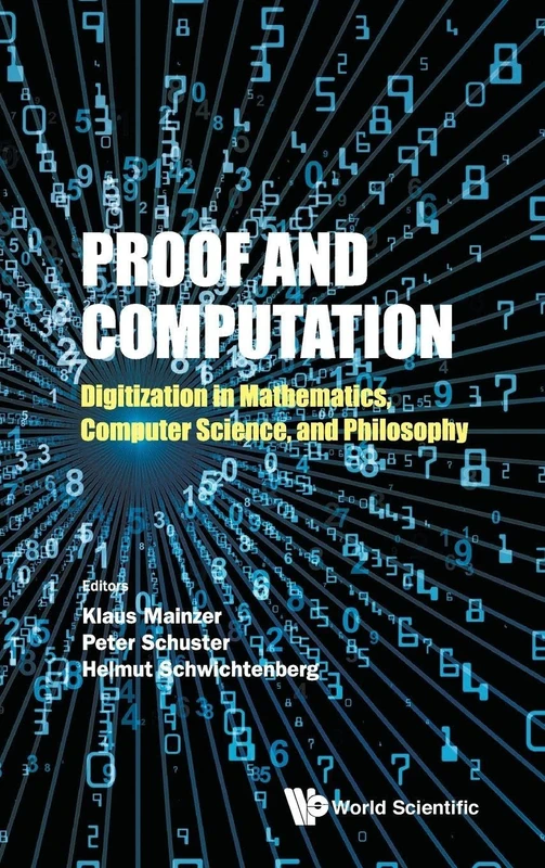 Proof And Computation: Digitization In Mathematics, Computer Science, And Philosophy