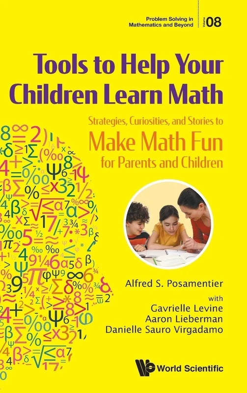 Tools To Help Your Children Learn Math: Strategies, Curiosities, And Stories To Make Math Fun For Parents And Children: 8 (Problem Solving in Mathematics and Beyond)