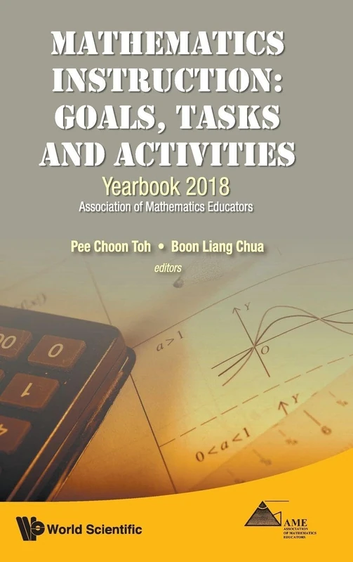 Mathematics Instruction: Goals, Tasks And Activities - Yearbook 2018, Association Of Mathematics Educators
