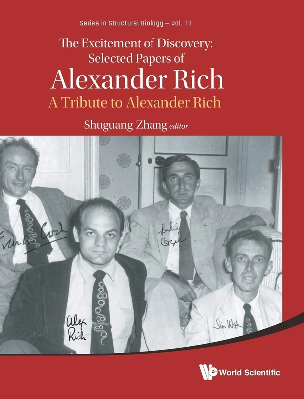 Excitement Of Discovery, The: Selected Papers Of Alexander Rich - A Tribute To Alexander Rich (Series in Structural Biology): 11