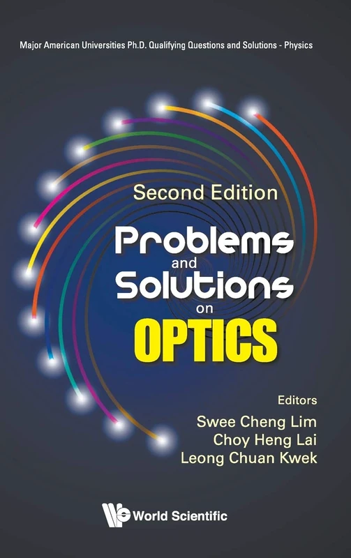 Problems And Solutions On Optics (Second Edition) (Major American Universities Ph.d. Qualifying Questions And Solutions - Physics): 0