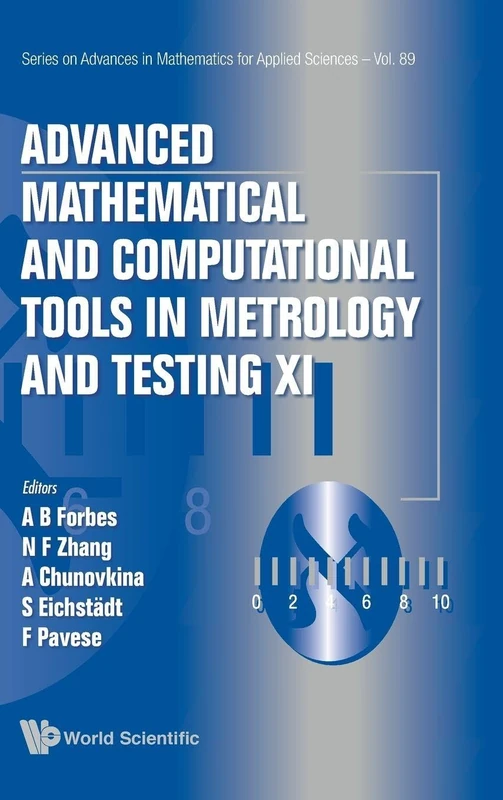 Advanced Mathematical And Computational Tools In Metrology And Testing XI: 89 (Series on Advances in Mathematics for Applied Sciences)