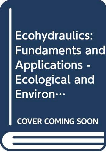 Ecohydraulics: Fundaments And Applications - Ecological And Environmental Fluid Mechanics: 0