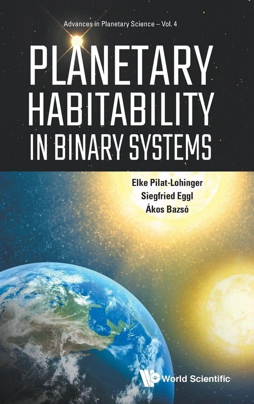 Planetary Habitability In Binary Systems: 4 (Advances In Planetary Science)