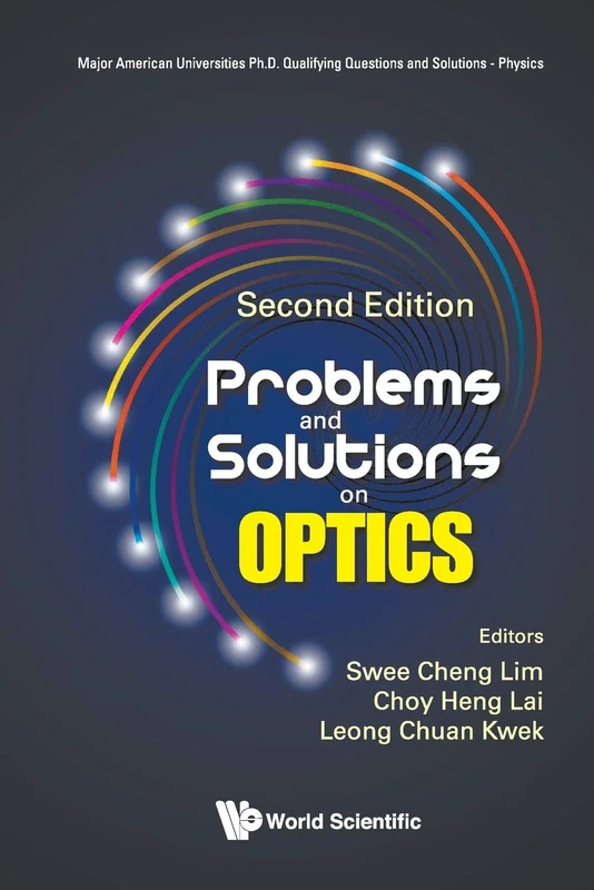 Problems And Solutions On Optics (Second Edition): 0 (Major American Universities Ph.d. Qualifying Questions And Solutions - Physics)