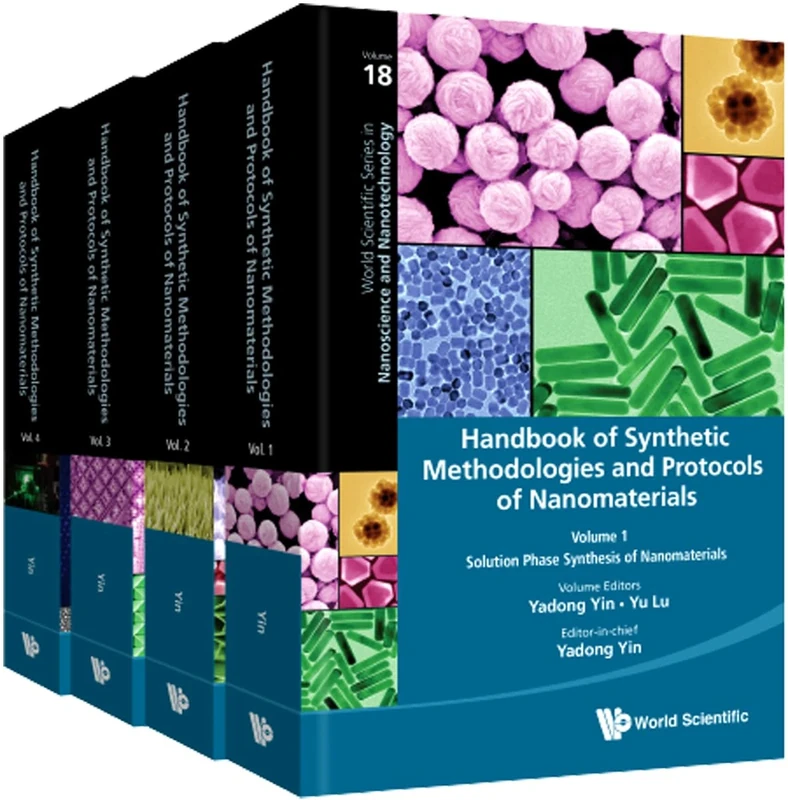 Handbook Of Synthetic Methodologies And Protocols Of Nanomaterials (In 4 Volumes): 18 (World Scientific Series in Nanoscience and Nanotechnology)