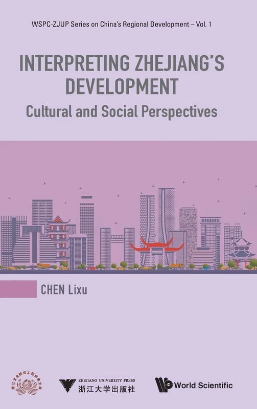 Interpreting Zhejiang's Development: Cultural And Social Perspectives: 1 (Wspc-zjup Series On China's Regional Development) - Image 1