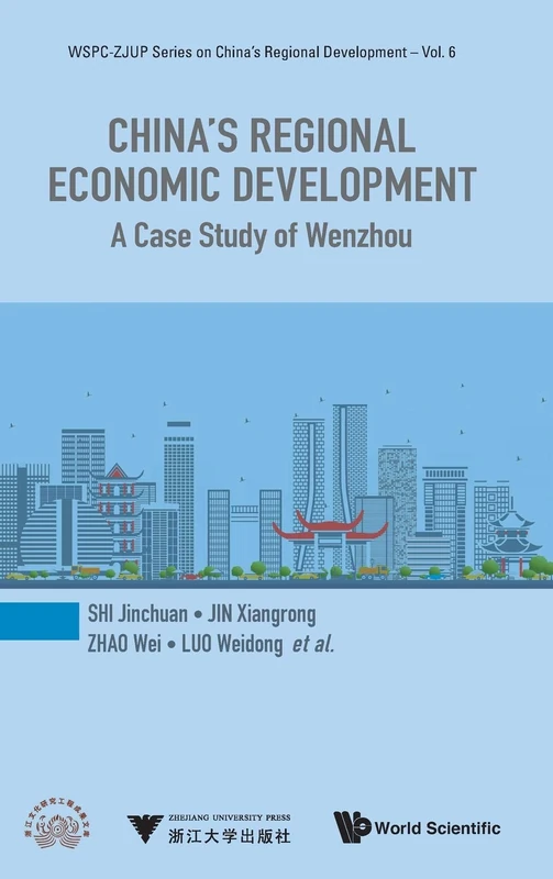 China's Regional Economic Development: A Case Study Of Wenzhou: 6 (Wspc-zjup Series On China's Regional Development)