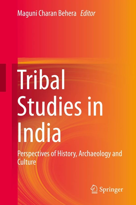Tribal Studies in India: Perspectives of History, Archaeology and Culture
