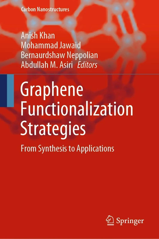 Graphene Functionalization Strategies: From Synthesis to Applications (Carbon Nanostructures)