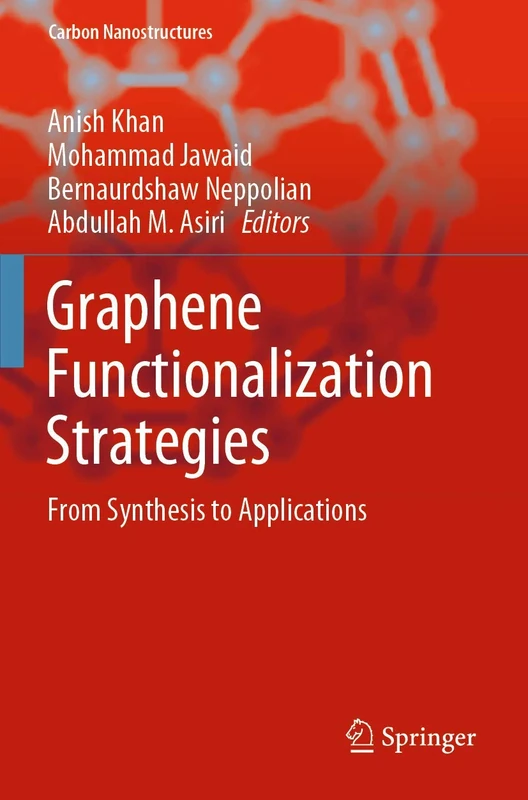 Graphene Functionalization Strategies: From Synthesis to Applications (Carbon Nanostructures)