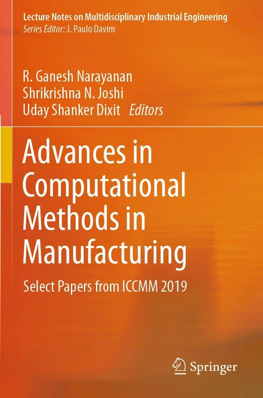 Advances in Computational Methods in Manufacturing: Select Papers from ICCMM 2019 (Lecture Notes on Multidisciplinary Industrial Engineering)