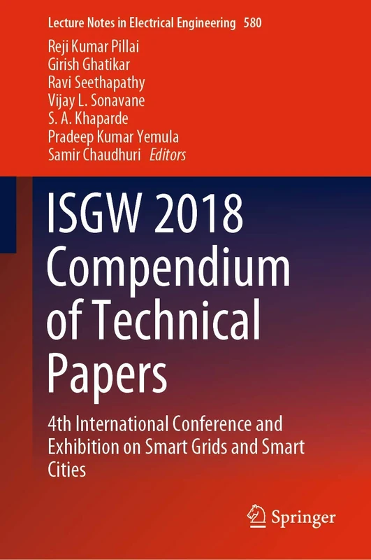 ISGW 2018 Compendium of Technical Papers: 4th International Conference and Exhibition on Smart Grids and Smart Cities: 580 (Lecture Notes in Electrical Engineering, 580)