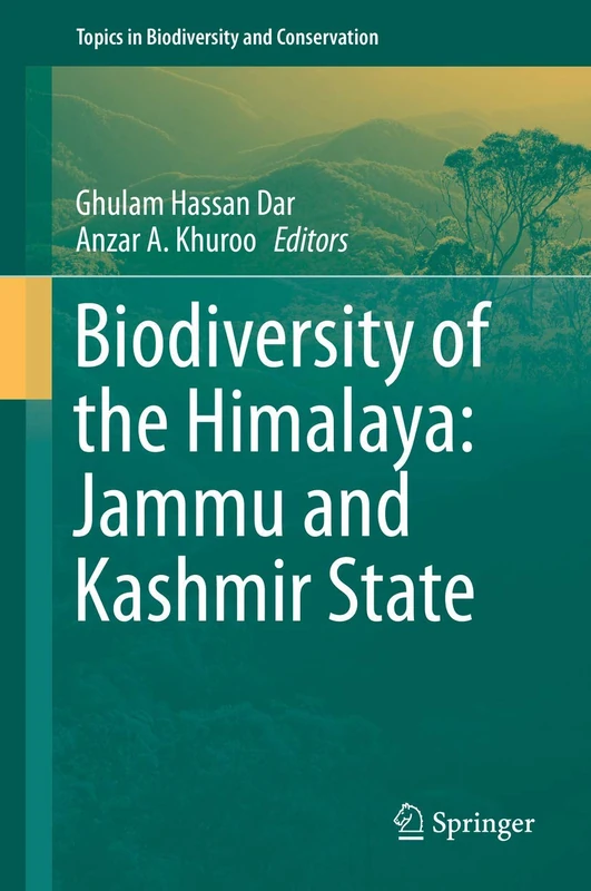 Biodiversity of the Himalaya: Jammu and Kashmir State: 18 (Topics in Biodiversity and Conservation, 18)