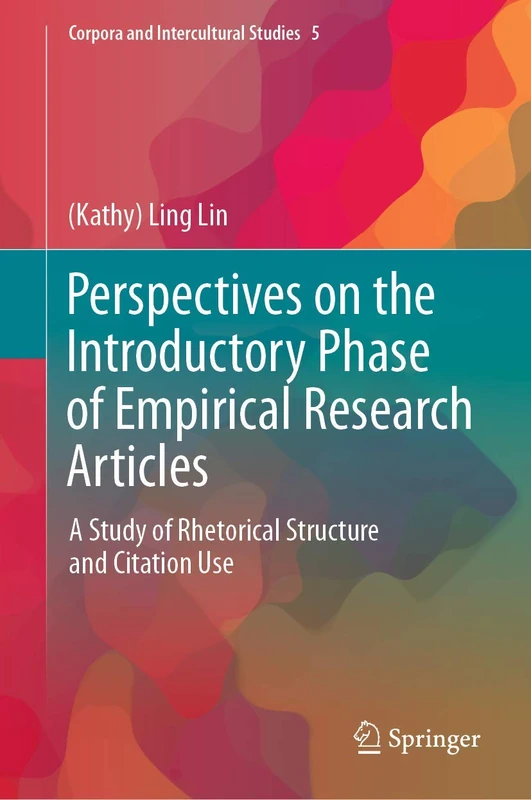 Perspectives on the Introductory Phase of Empirical Research Articles: A Study of Rhetorical Structure and Citation Use: 5 (Corpora and Intercultural Studies, 5)