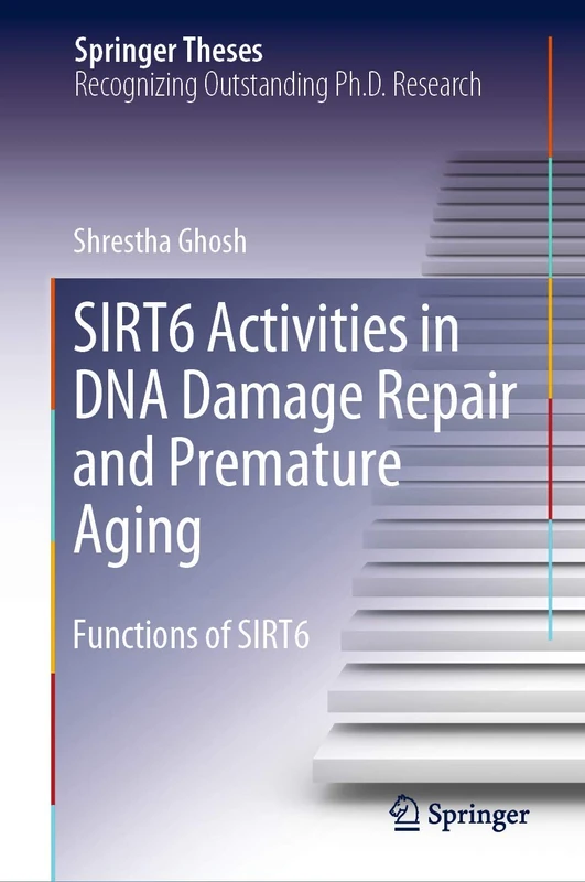 SIRT6 Activities in DNA Damage Repair and Premature Aging: Functions of SIRT6 (Springer Theses) - Image 1