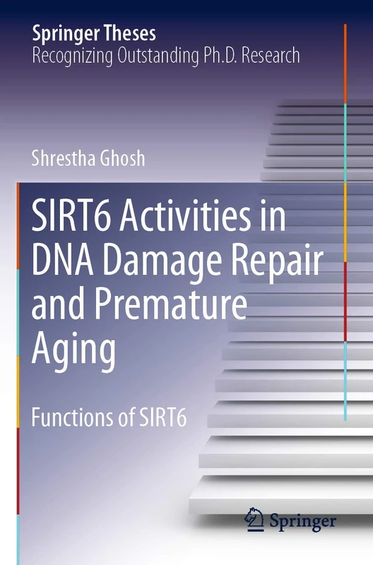 SIRT6 Activities in DNA Damage Repair and Premature Aging: Functions of SIRT6 (Springer Theses) - Image 1