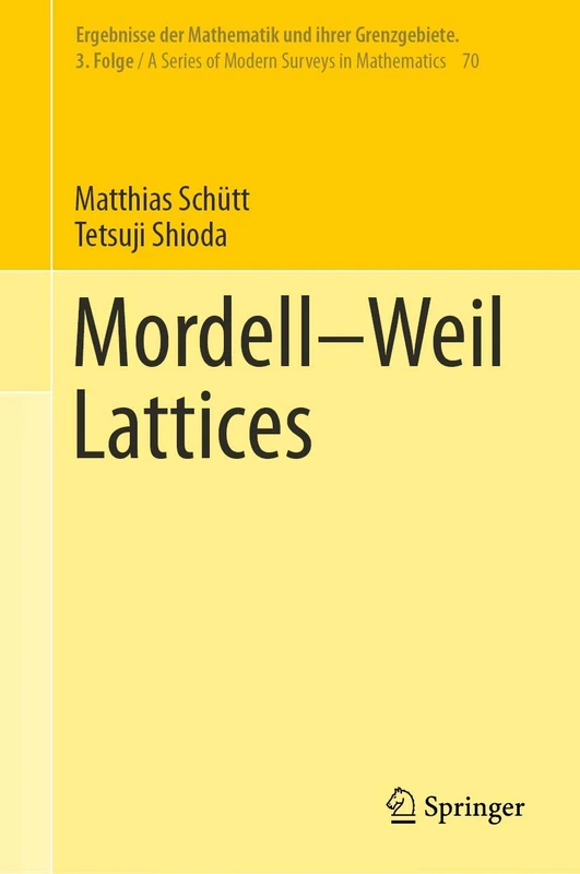 Mordell–Weil Lattices: 70 (Ergebnisse der Mathematik und ihrer Grenzgebiete. 3. Folge / A Series of Modern Surveys in Mathematics, 70)