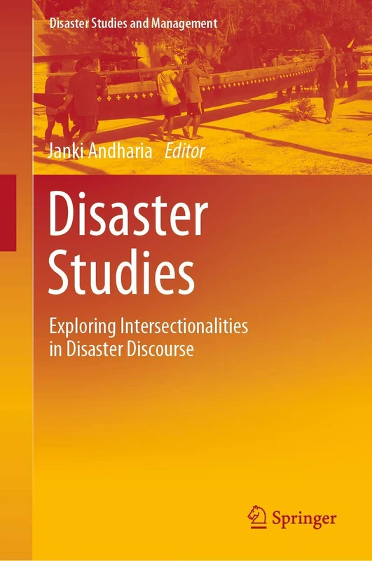 Disaster Studies: Exploring Intersectionalities in Disaster Discourse (Disaster Studies and Management)