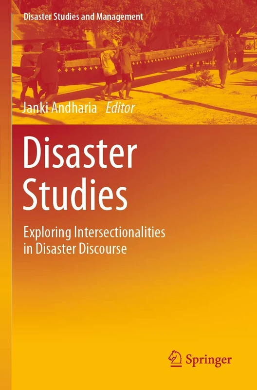 Disaster Studies: Exploring Intersectionalities in Disaster Discourse (Disaster Studies and Management)