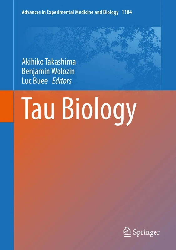 Tau Biology: 1184 (Advances in Experimental Medicine and Biology, 1184)