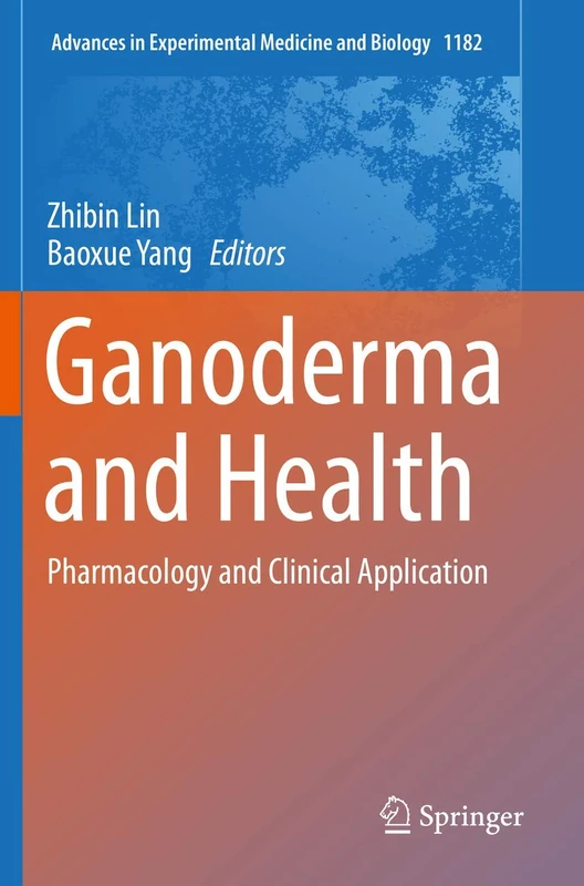 Ganoderma and Health: Pharmacology and Clinical Application: 1182 (Advances in Experimental Medicine and Biology, 1182) - Image 1