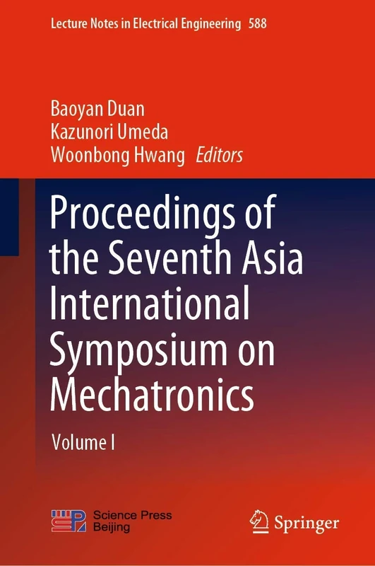 Proceedings of the Seventh Asia International Symposium on Mechatronics: Volume I: 588 (Lecture Notes in Electrical Engineering, 588) - Image 1