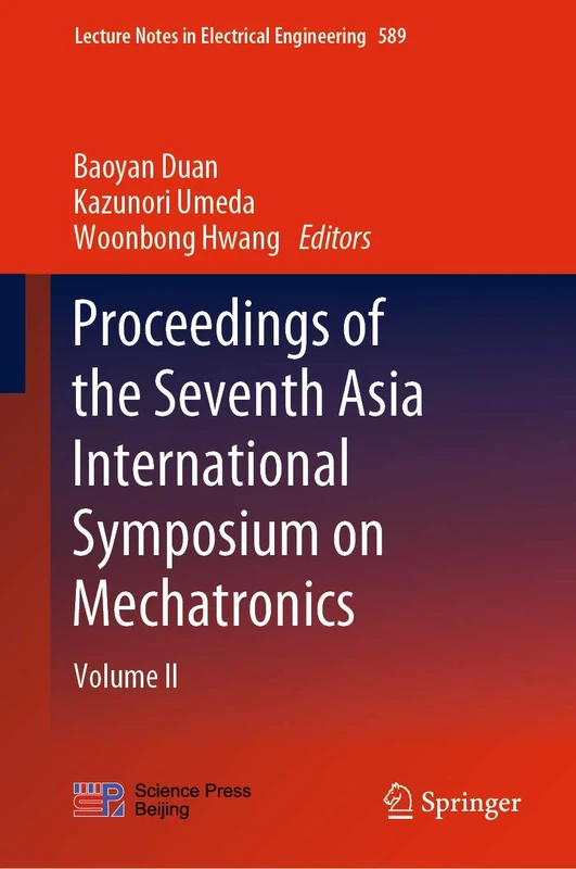 Proceedings of the Seventh Asia International Symposium on Mechatronics: Volume II: 589 (Lecture Notes in Electrical Engineering, 589)