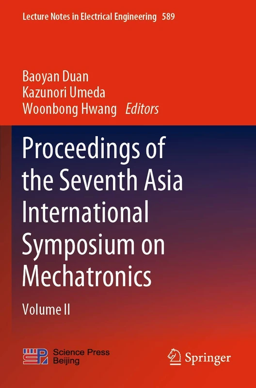 Proceedings of the Seventh Asia International Symposium on Mechatronics: Volume II: 589 (Lecture Notes in Electrical Engineering, 589)