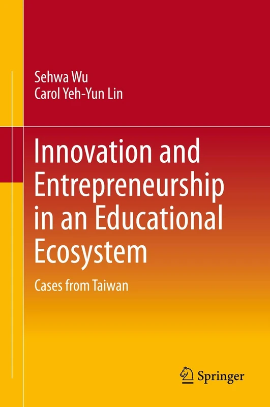 Innovation and Entrepreneurship in an Educational Ecosystem: Cases from Taiwan