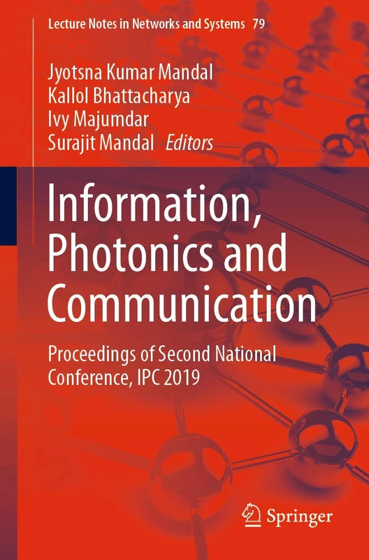 Information, Photonics and Communication: Proceedings of Second National Conference, IPC 2019: 79 (Lecture Notes in Networks and Systems, 79)