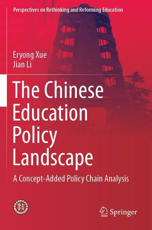 The Chinese Education Policy Landscape: A Concept-Added Policy Chain Analysis (Perspectives on Rethinking and Reforming Education)