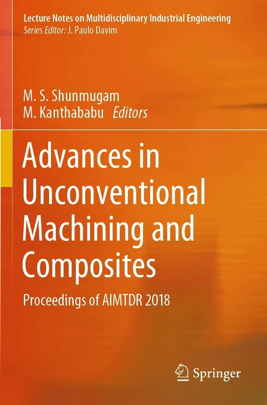Advances in Unconventional Machining and Composites: Proceedings of AIMTDR 2018 (Lecture Notes on Multidisciplinary Industrial Engineering)