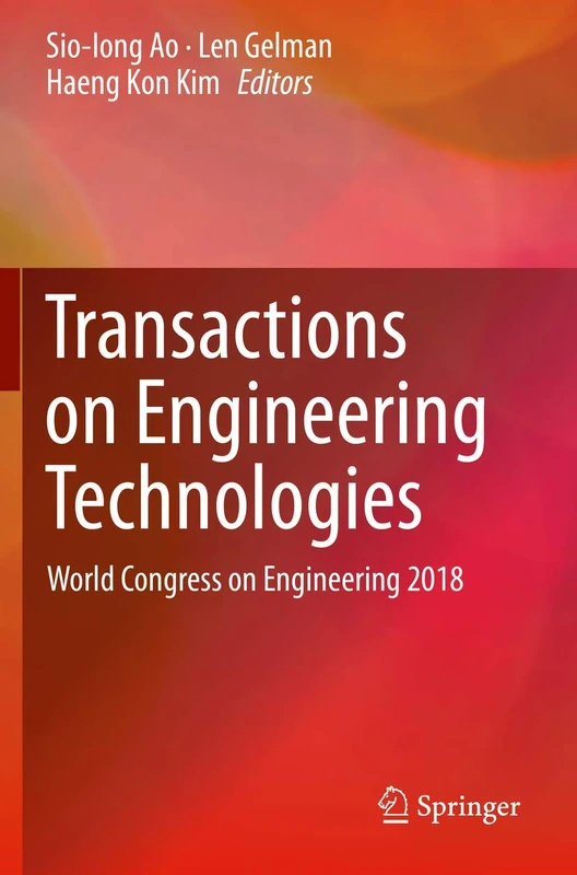Transactions on Engineering Technologies: World Congress on Engineering 2018