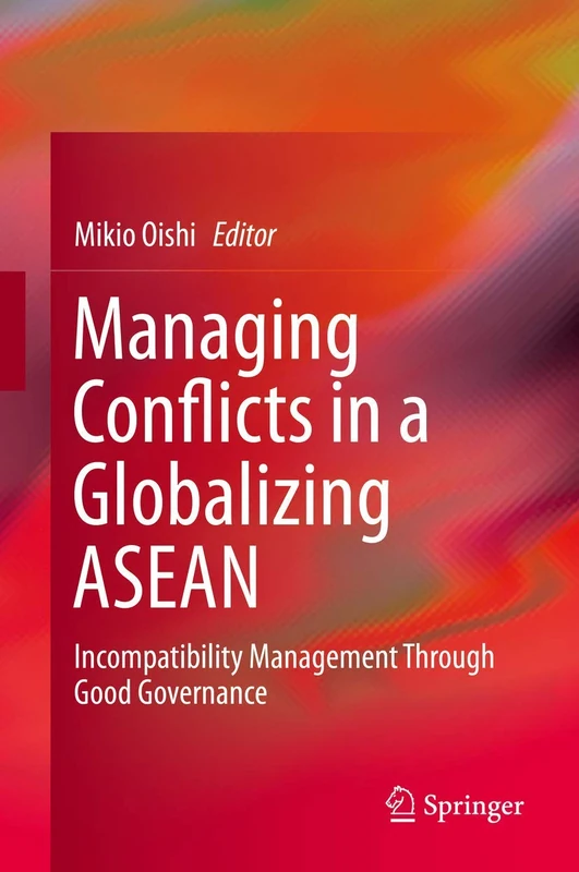 Managing Conflicts in a Globalizing ASEAN: Incompatibility Management through Good Governance